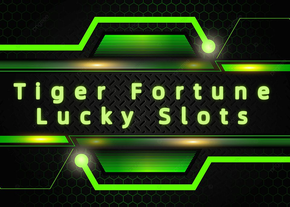 Tiger Fortune Lucky Slots
